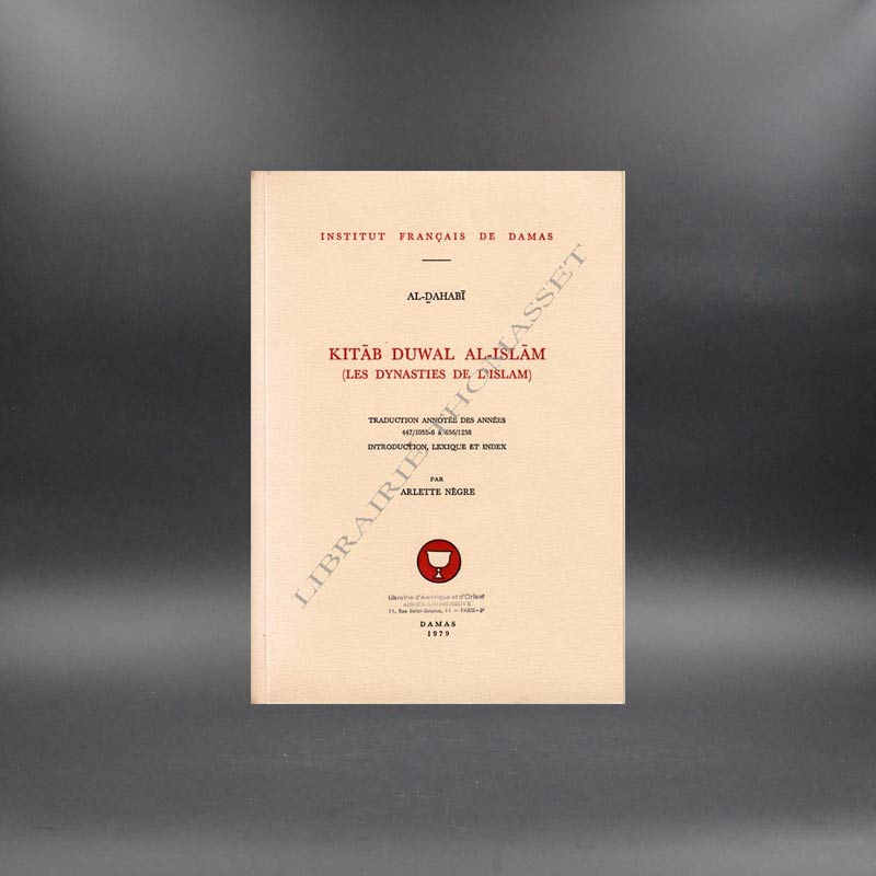 KITAB DUWAL AL-ISLAM (les dynasties de l'Islam) par Al-Dahabi & A. Nègre