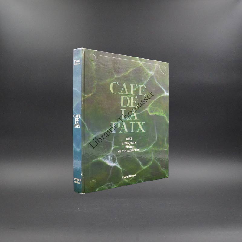 Café de la Paix 1862 à nos jours 120 ans de vie parisienne par Pascal Boissel