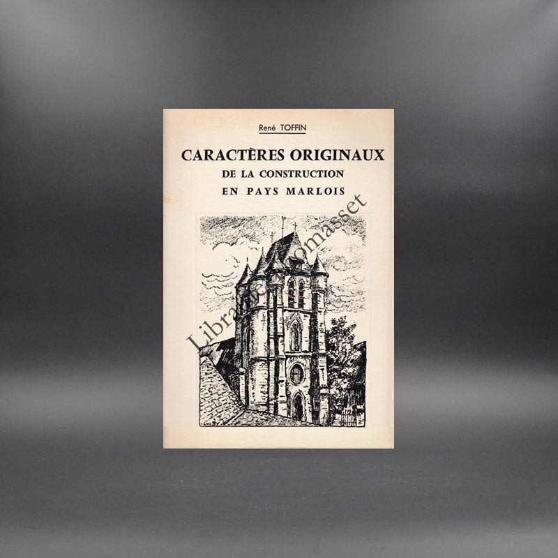 Caractères originaux de la construction en Pays Marlois par René Toffin