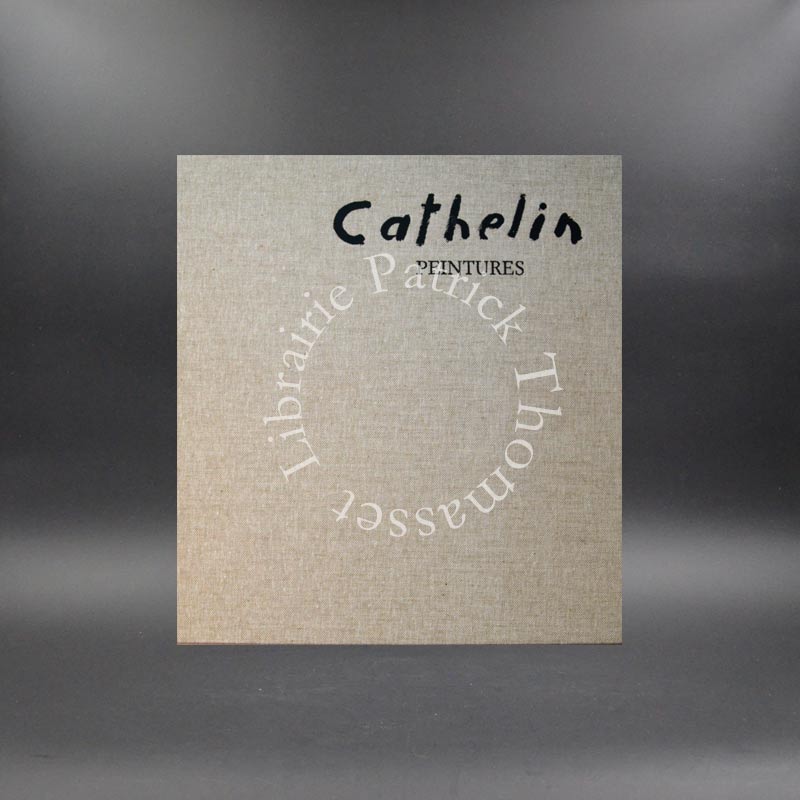 Cathelin (Bernard) Peintures 1982-1990 par Camille Bourniquel avec 2 lithographies