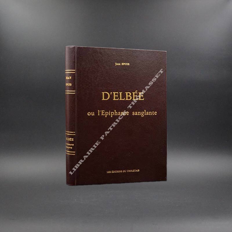 D'Elbée ou l'Epiphanie sanglante par Jean Epois édition originale