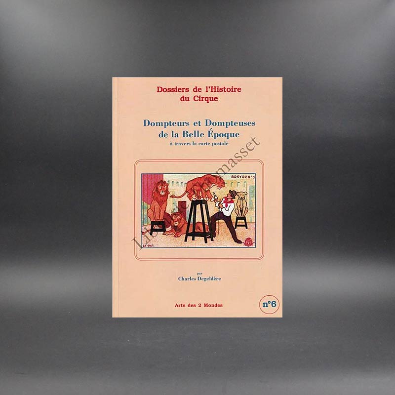 Dompteurs et dompteuses de la Belle époque à travers la carte postale par Charles Debeldère