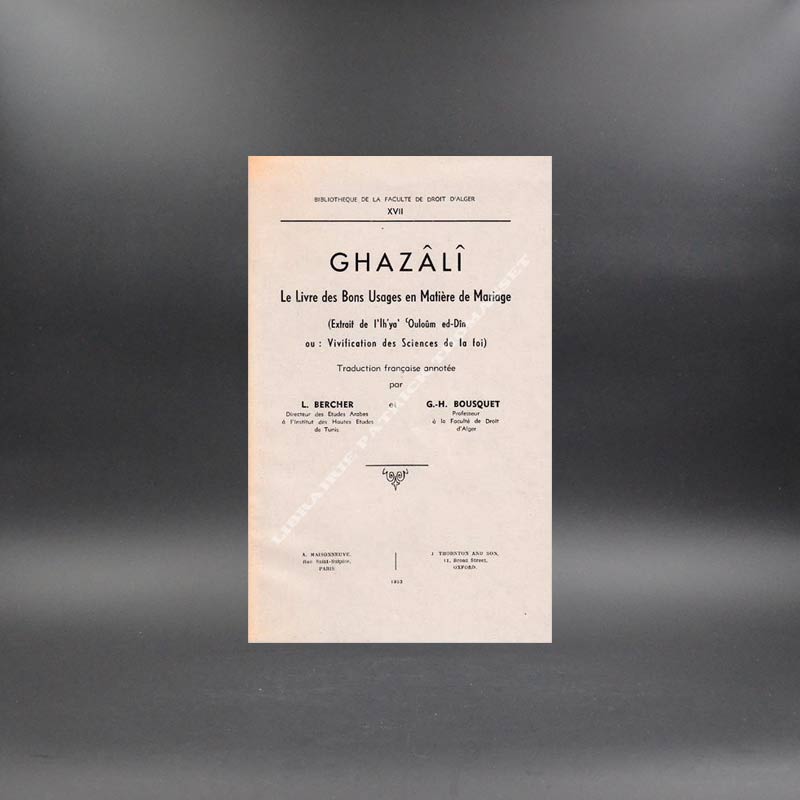 Ghâzâli Le Livre Des Bons Usages En Matière De Mariage par L. Bercher, G.H. Bousquet