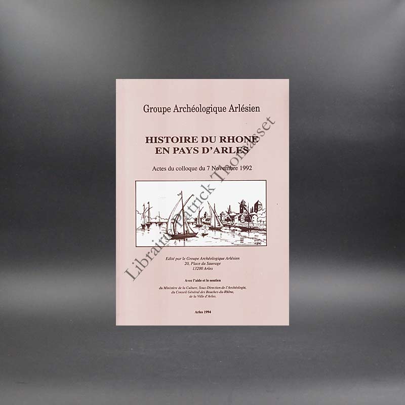 Histoire du Rhone en pays d'Arles groupe archéologique Arlésien