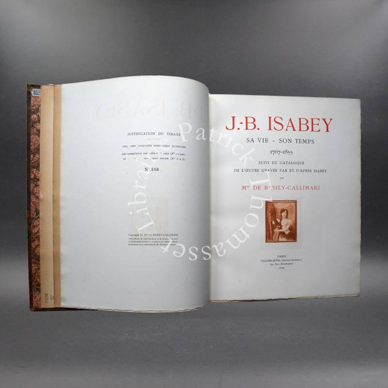 J.-B. Isabey sa vie - son temps 1767-1855 suivi du catalogue de l'oeuvre gravée par et d'après Isabey par Mme de Basily-Callimaki