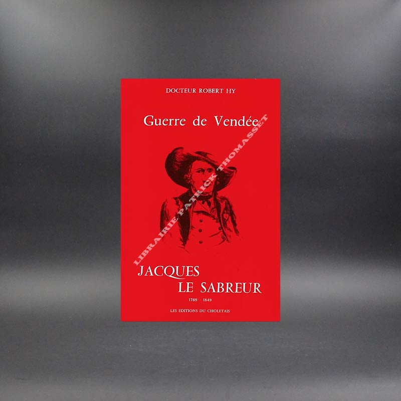 Jacques le sabreur (1769-1849) par le Dr Robert Hy