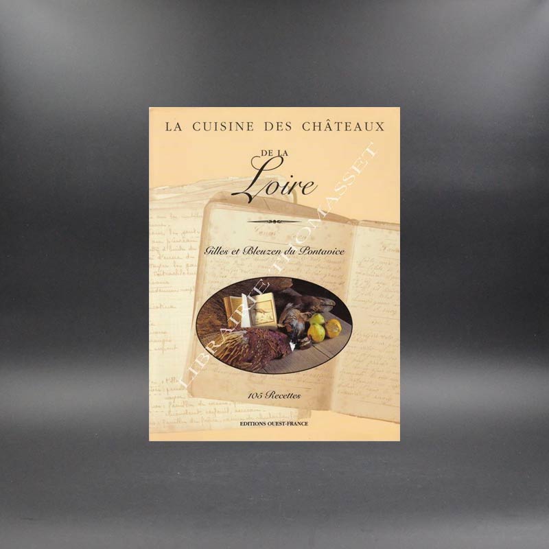 La cuisine des châteaux de la Loire par Gilles et Bleuzen du Pontavice