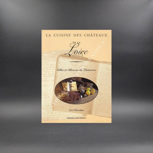 La cuisine des châteaux de la Loire par Gilles et Bleuzen du Pontavice