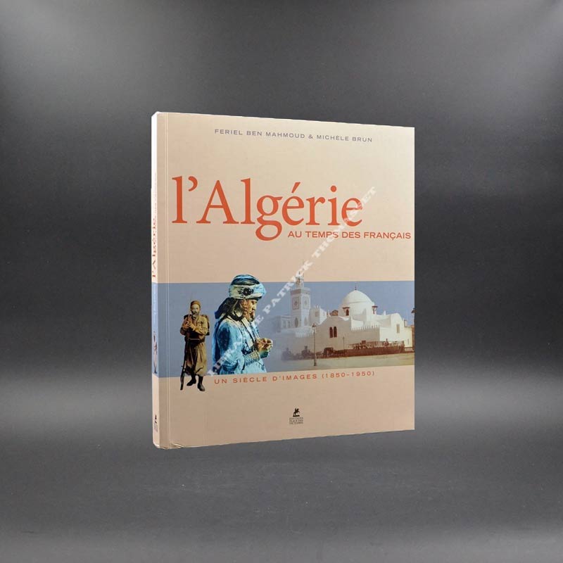 L'Algérie au temps des Français par Feriel Ben mahmoud et Michele Brun