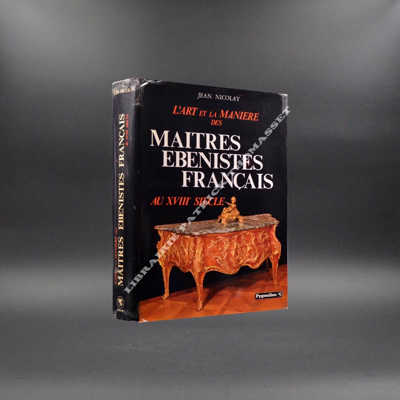 L'art Et La Manière Des Maîtres Ébénistes Français au XVIIIè siècle Jean Nicolay
