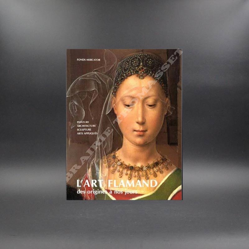 L'Art Flamand, des Origines à nos jours par Herman Liebaers ,Valentin Vermeersch....