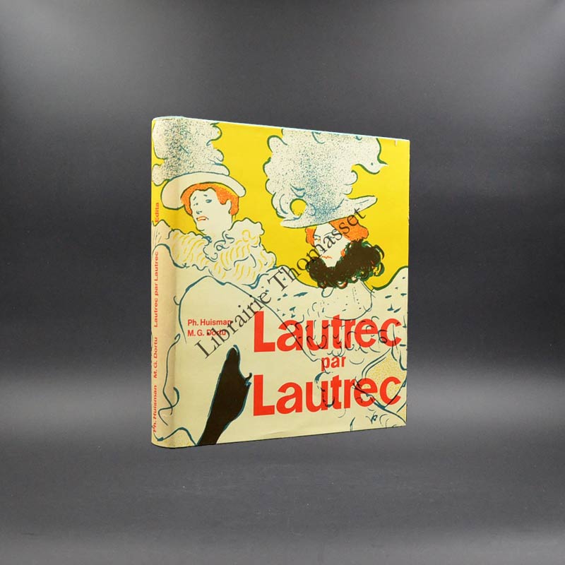 Lautrec par Lautrec par Ph. Huisman & M.G. Dortu