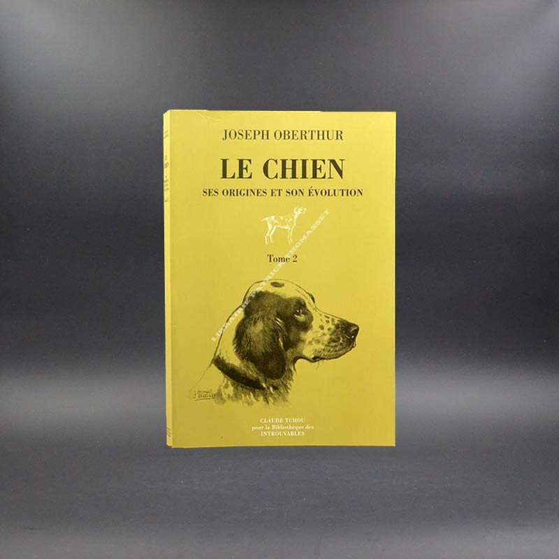 Le chien ses origines et son évolution - par Joseph Oberthur 2 volumes complet