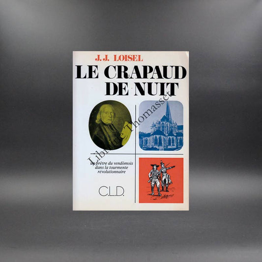Le crapaud de nuit. Un prêtre du vendômois dans la tourmente révolutionnaire par J.J. Loisel