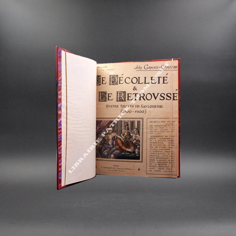 Le Décolleté et le Retroussé. Quatre siècles de Gauloiseries (1500-1900). John Grand-Carteret. Complet des 8 fascicules.