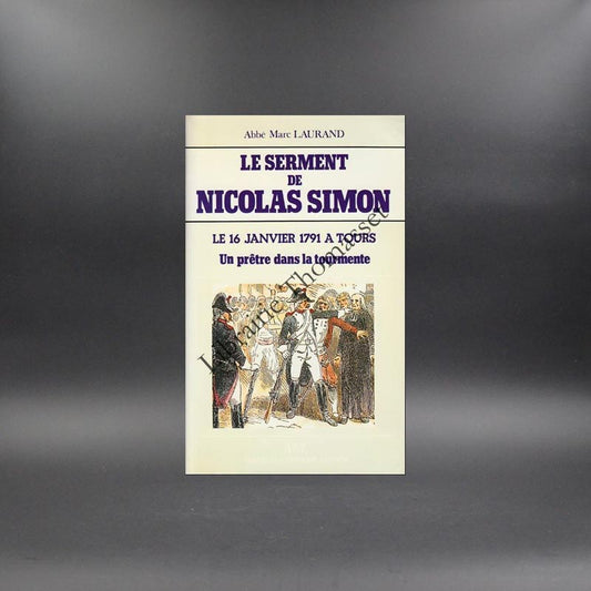 Le serment de Nicolas Simon le 16 janvier 1791 à Tours par l'Abbé Marc Laurand
