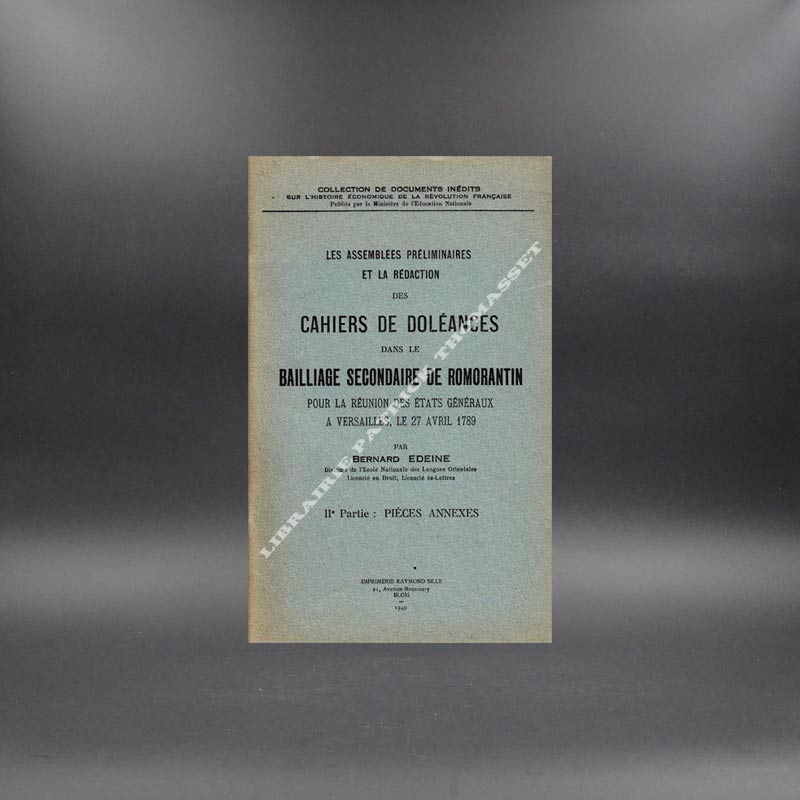 Assemblées préliminaires et la rédaction des cahiers de doléances dans le bailliage secondaire de Romorantin pour la réunion des Etats Généraux à Versailles, le 27 avril 1789 par Bernard Edeine