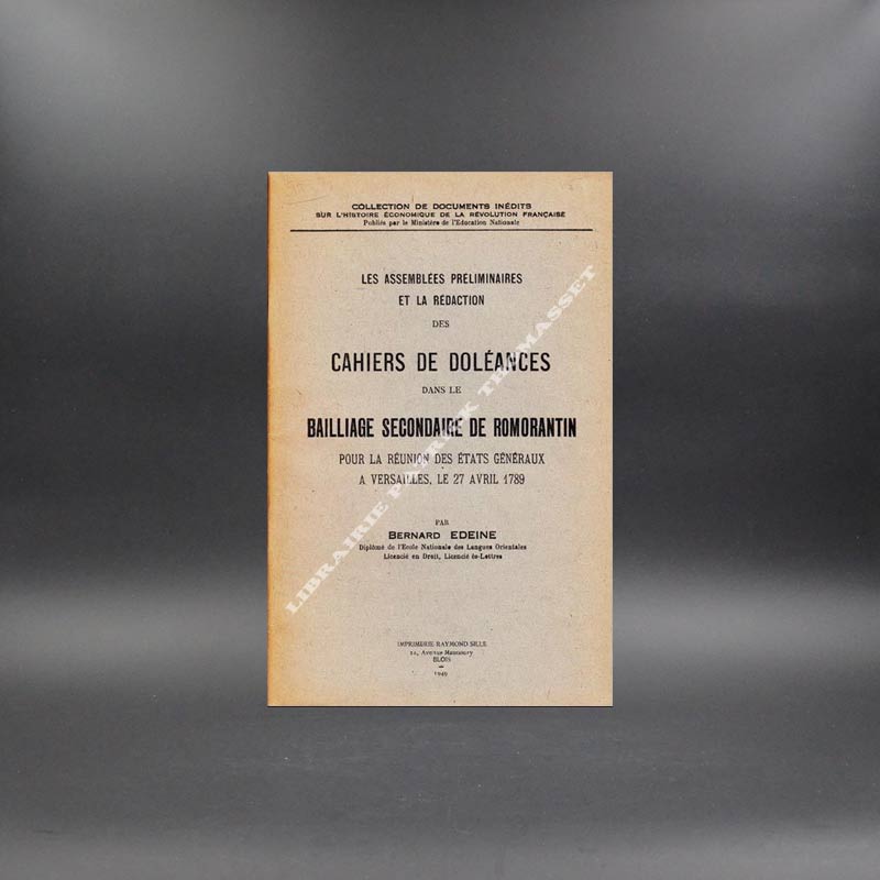 Assemblées préliminaires et la rédaction des cahiers de doléances dans le bailliage secondaire de Romorantin pour la réunion des Etats Généraux à Versailles, le 27 avril 1789 par Bernard Edeine