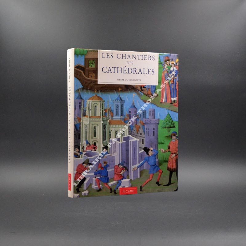 Les chantiers des cathédrales par Pierre du Colombier