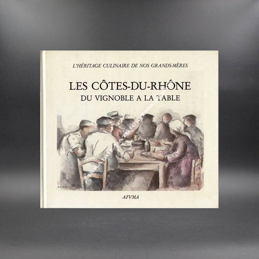 Les côtes du Rhône du vignoble à la table