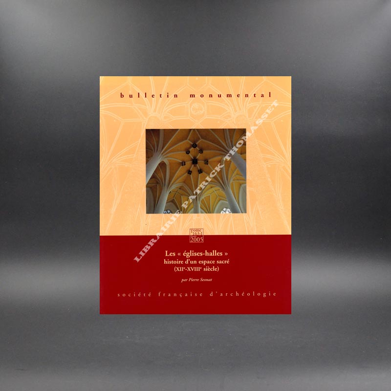 Les églises-halles histoire d'un espace sacré (XIIè-XVIIIè siècle)