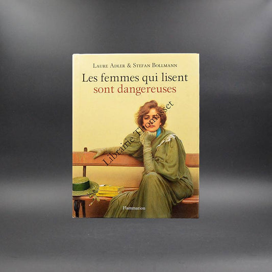 Les femmes qui lisent sont dangereuses par Laure Adler & Stefan Bollmann