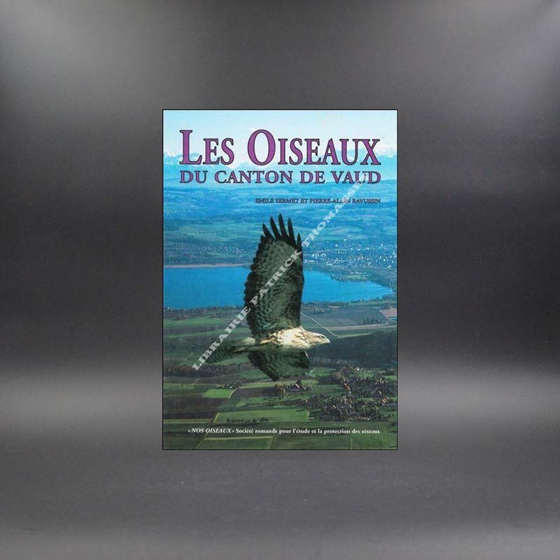 Les oiseaux du canton de Vaud par Emile Sermet & Pierre Alain Ravussin