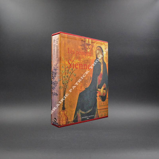 Les peintres de Sienne par Giulietta Chelazzi Dini; Alessandro Angelini; Bernardina Sani - Imprimerie Nationale