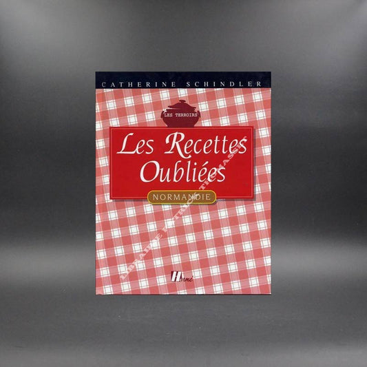 Les Recettes Oubliées, Normandie par Catherine Schindler