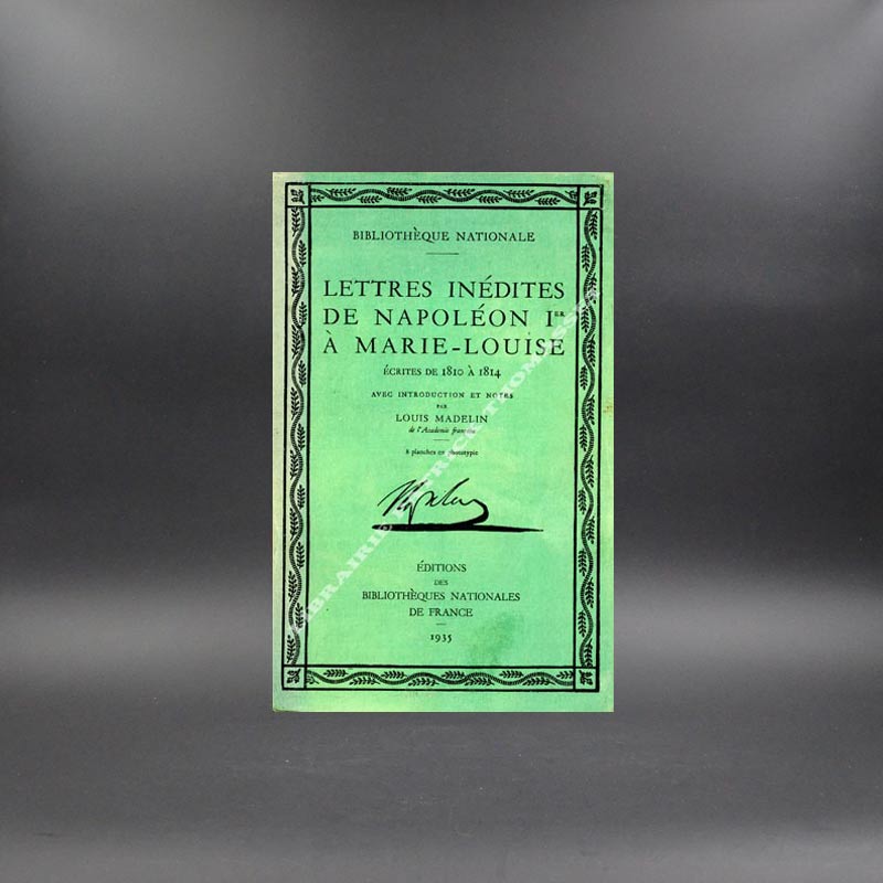 lettres inédites de Napoléon à Marie Louise par louis Madelin