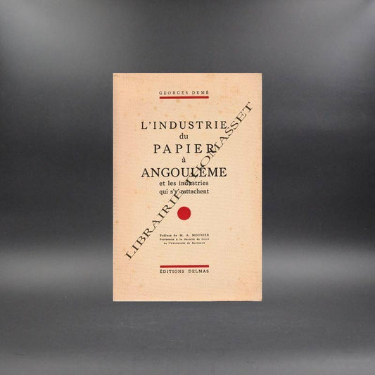 L'industrie du papier à Angoulême et les industries qui s'y rattachent par Georges Demé