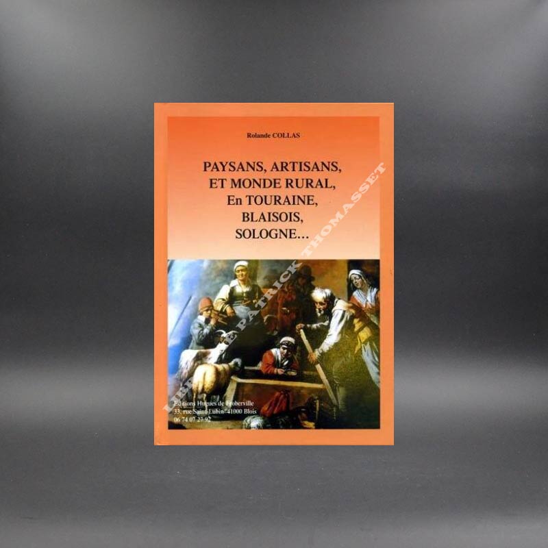 Paysans artisans et monde rural en Touraine, Blaisois, Sologne par Rolande Collas