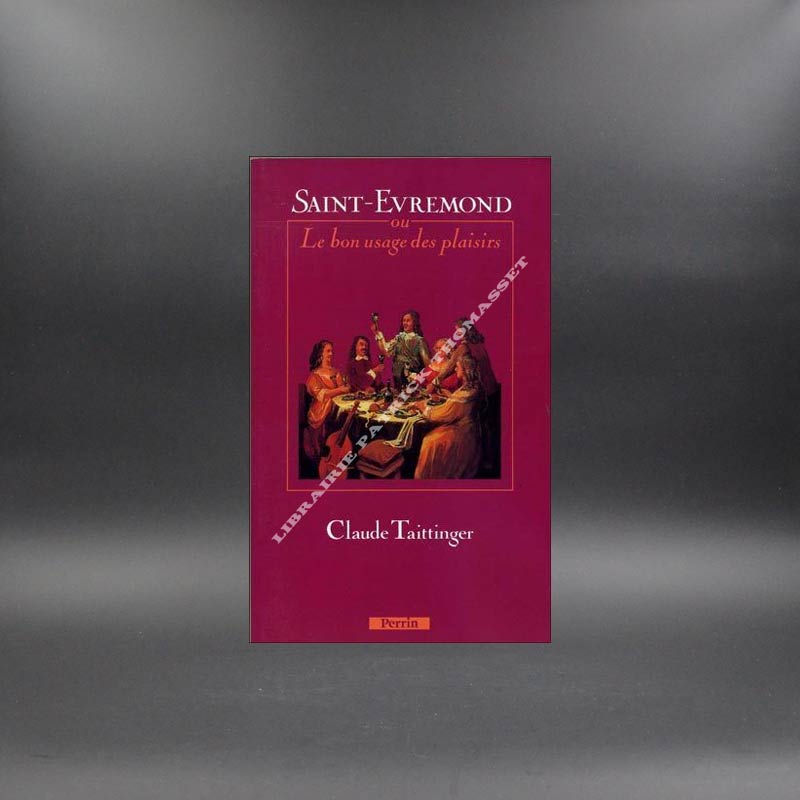 Saint-Evremond ou le bon usage des plaisirs par Claude Taittinger