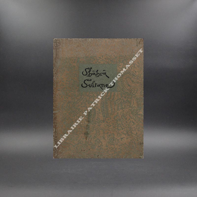 Shahra Sultane, ou les sanglantes amours authentiques et mirifiques de Sultan Shah'Riar, roi de la Perse et de la Chine, et de Shahrâ sultane, héroïne.