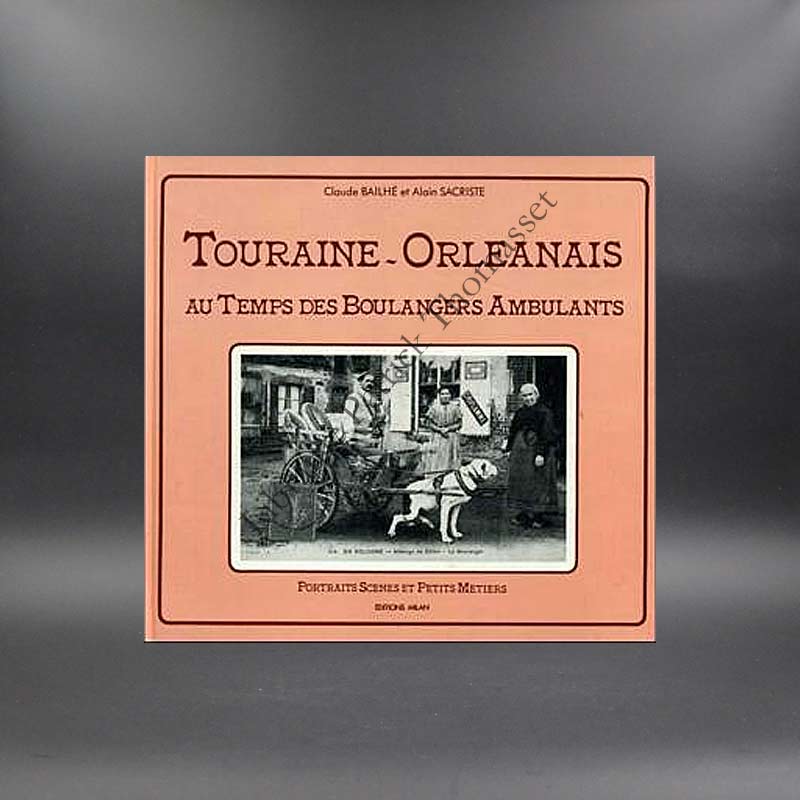 Au temps des boulangers ambulants Touraine Orléanais par C. Bailhé & A. Sacriste