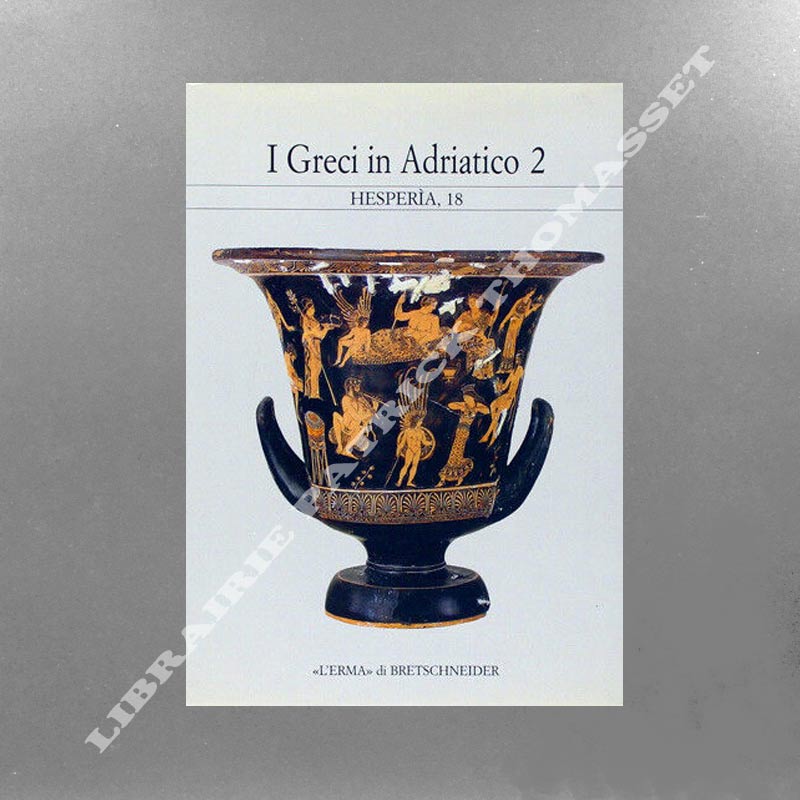 I Greci in Adriatico 2. Studi sulla grecità di Occidente - Lorenzo Braccesi