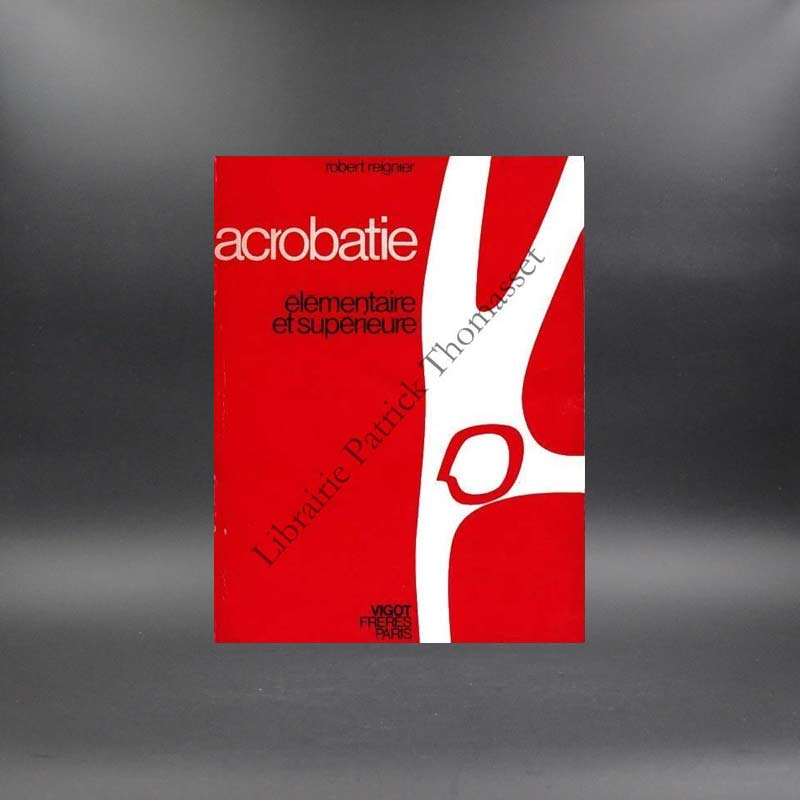 Acrobatie élémentaire et supérieure par Robert Reignier