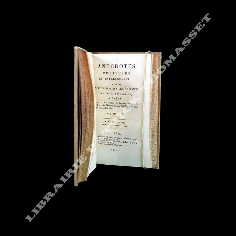 Bibliothèque des souvenirs, ou Anecdotes curieuses et faits historiques, publiés depuis le 31 mars 1814, relié à la suite…..