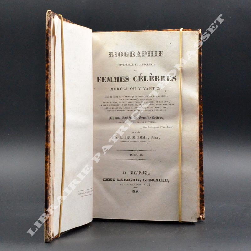 Biographie universelle et historique des femmes célèbres mortes ou vivantes.... L. Prudhomme