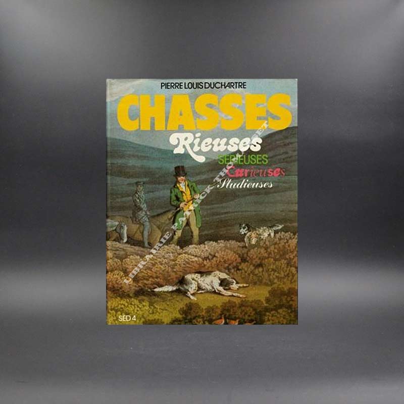 Chasses rieuses,sérieuses,curieuses,studieuses par Pierre Louis Duchartre