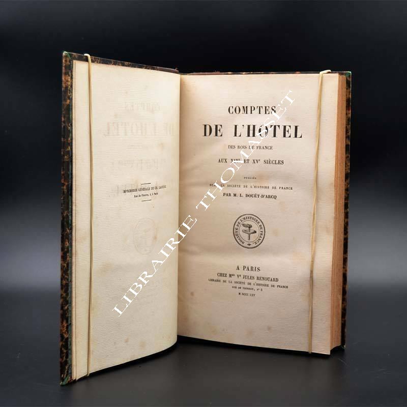 Comptes de l'Hôtel des rois de France aux XIVe et XVe siècles par Douët d'Arcq Louis-Claude
