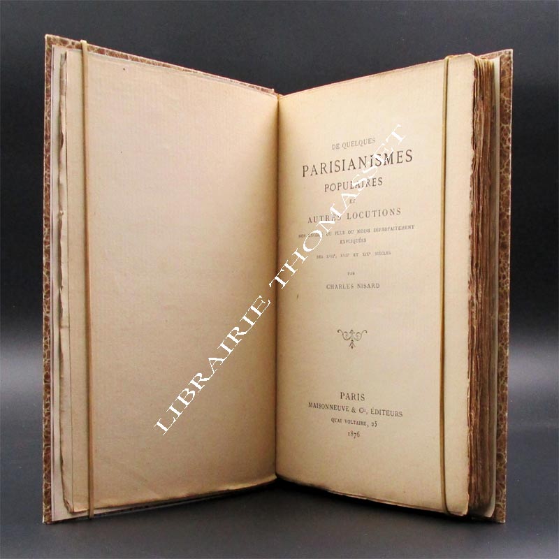 De quelques parisianismes populaires et autres locutions, non encore ou plus ou moins imparfaitement expliquées, des XVIIe, XVIIIe et XIXe siècles. par Charles Nisard 1876