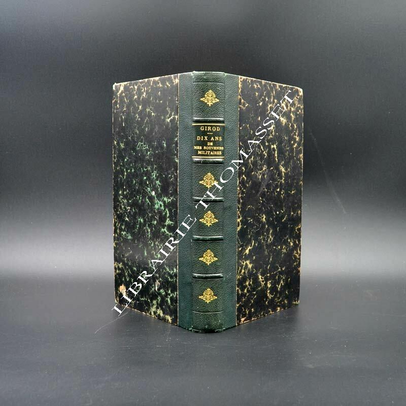 Dix ans de mes souvenirs militaires 1805-1815 - Général baron Girod de l'Ain
