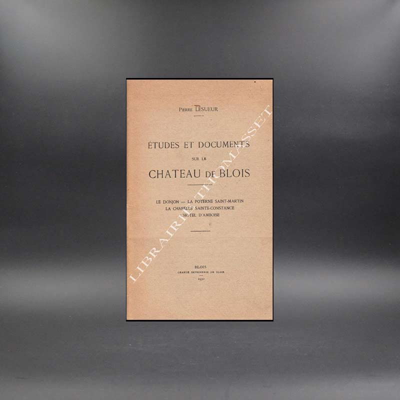 Etudes et documents sur le château de Blois par Pierre Lesueur