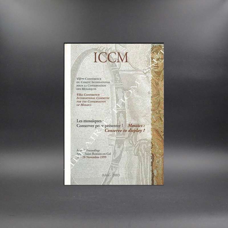 Les mosaïques : conserver pour présenter ? - ICCM - Arles 2003