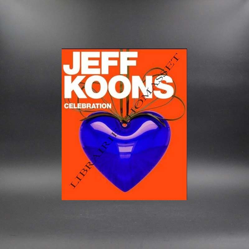 JEFF KOONS - Celebration par Anette Hüsch, Rainald Goetz, Peter-Klaus Schuster