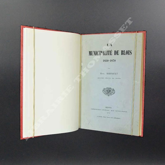 La municipalité de Blois 1850-1870 par Eugène Riffault - E.O.