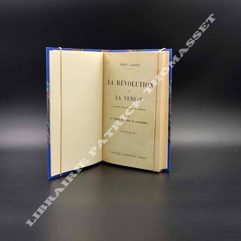 La révolution et la Vendée d'après des documents inédits par Emile Gabory