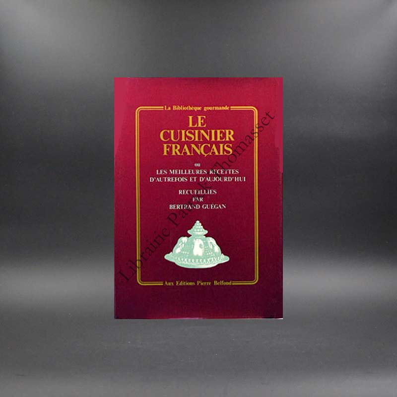 Le Cuisinier français ou les Meilleures recettes d'autrefois et d'aujourd'hui