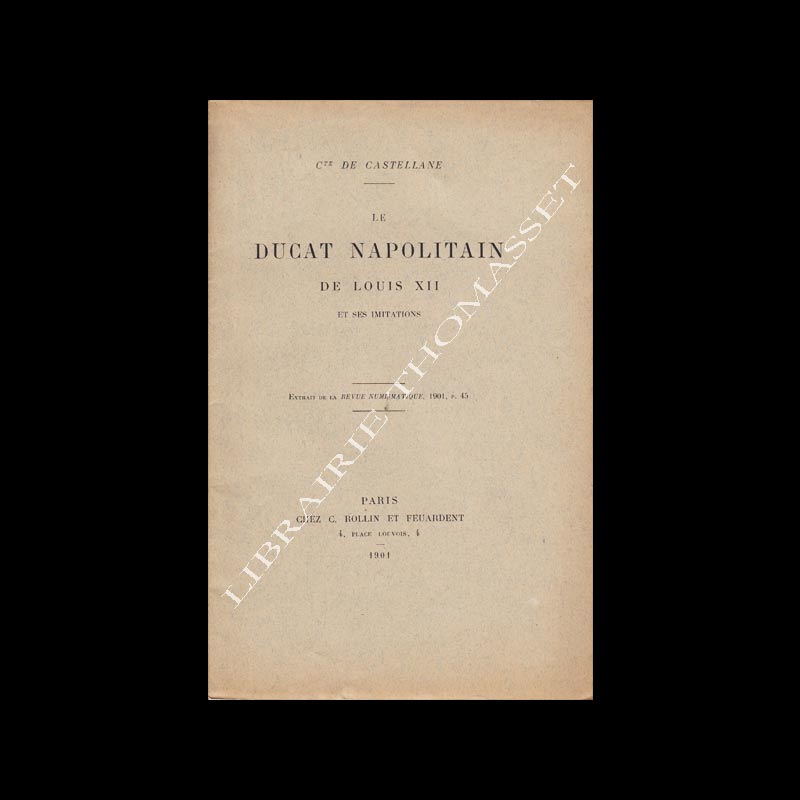 Le Ducat Napolitain de Louis XII et ses imitations par le Cte de Castellane 1901